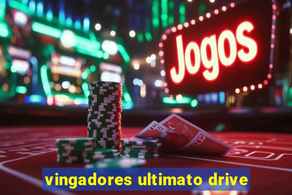 vingadores ultimato drive